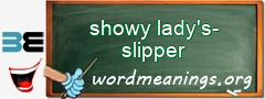 WordMeaning blackboard for showy lady's-slipper